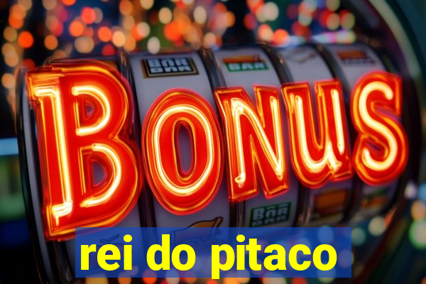 rei do pitaco